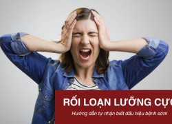Rối loạn lưỡng cực là gì? Hướng dẫn tự nhận biết bệnh sớm